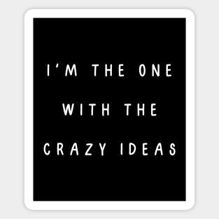 I'm the one with the crazy ideas. Matching couple Magnet